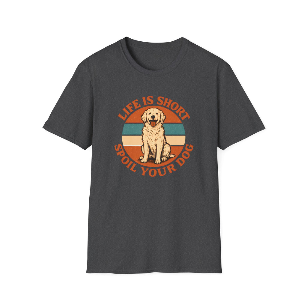 Spoil Your Dog T-Shirt